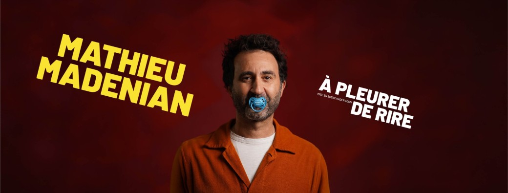 Mathieu MADENIAN "À pleurer de rire"