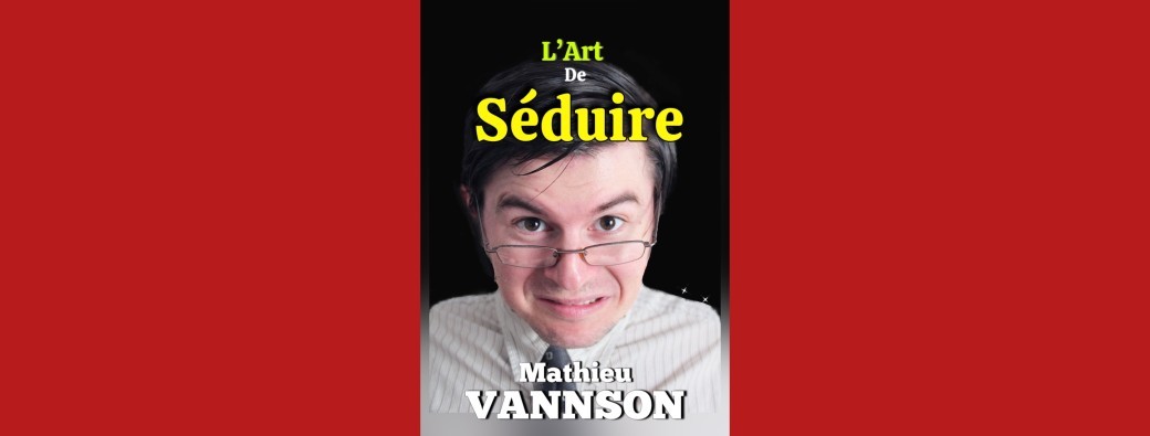 Mathieu Vannson dans L’Art de séduire 