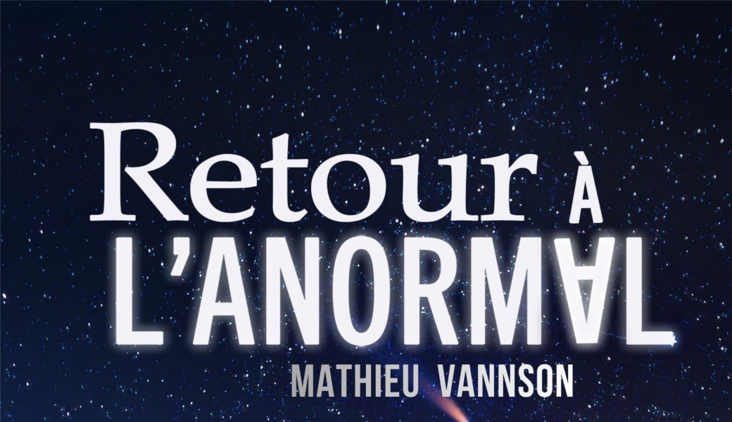 Mathieu Vannson dans Retour à l’Anormal