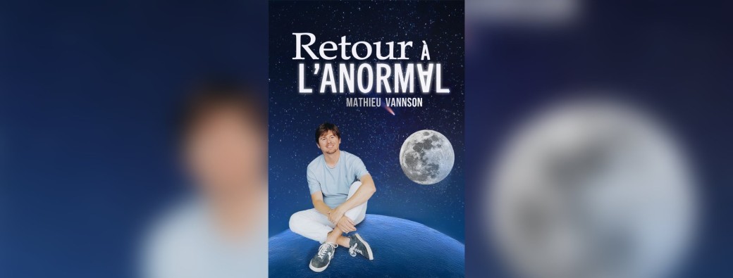 Mathieu Vannson dans Retour à l’Anormal