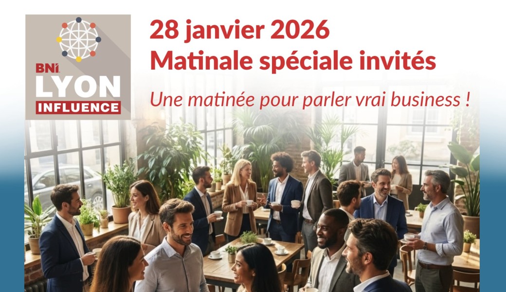 Matinale invités - 28.01.26 au Botani (organisé par le BNI Lyon Influence)