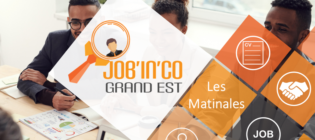 Matinale #1 JOB'IN'CO GRAND EST