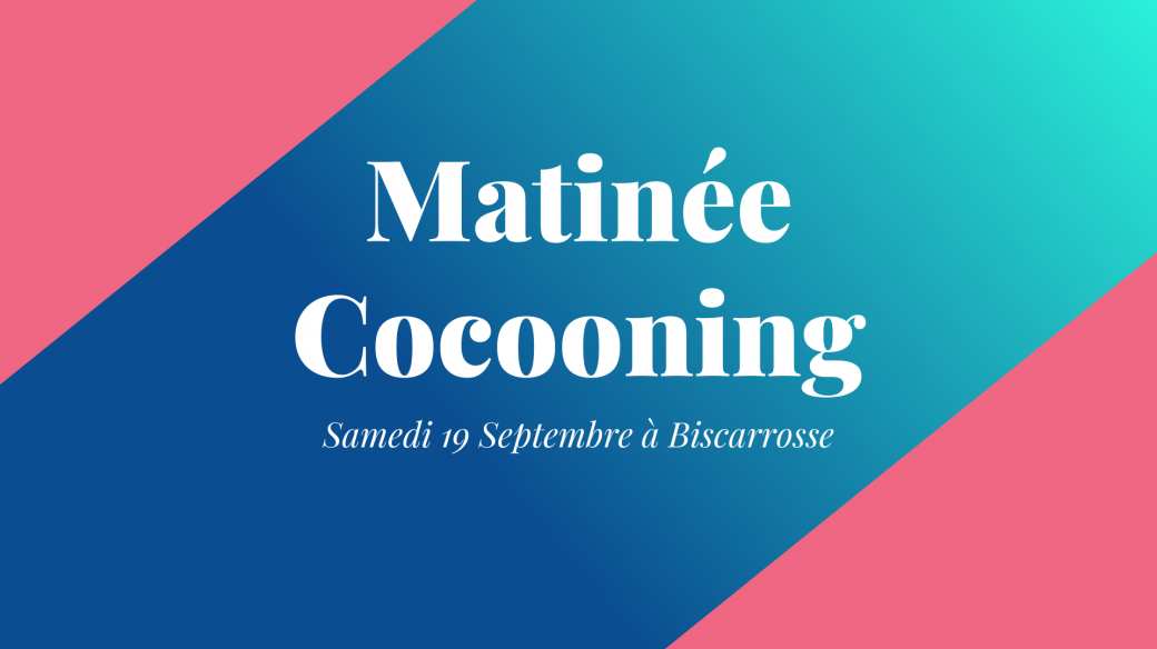 Matinée Cocooning Biscarrosse