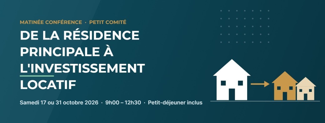 Matinée conférence : de la résidence principale à l'investissement locatif