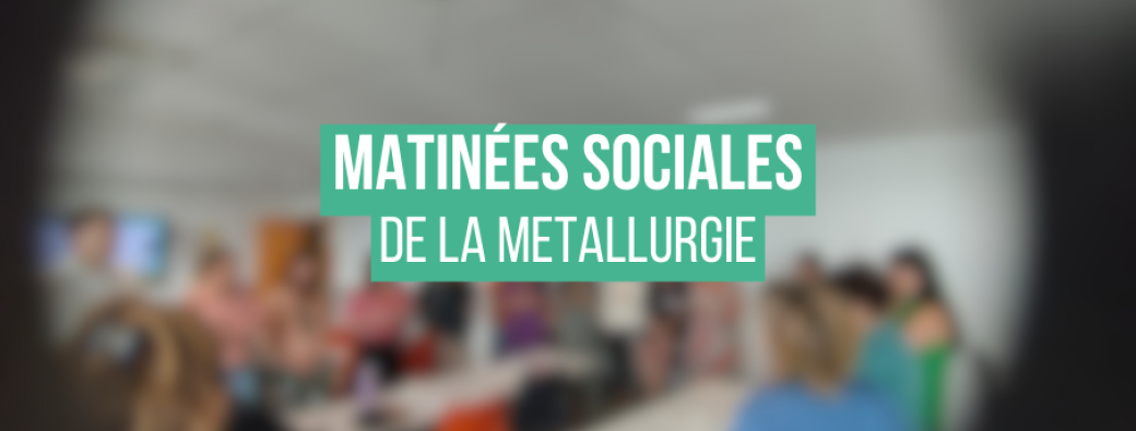 Matinée sociale de la Métallurgie