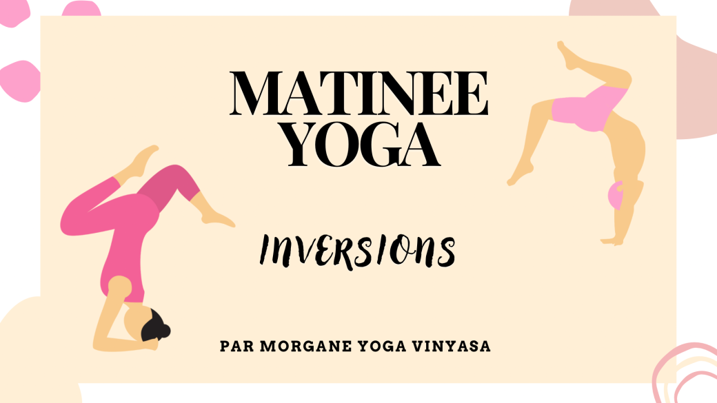 Matinée yoga - Inversions