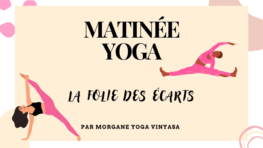 Matinée yoga - La folie des écarts