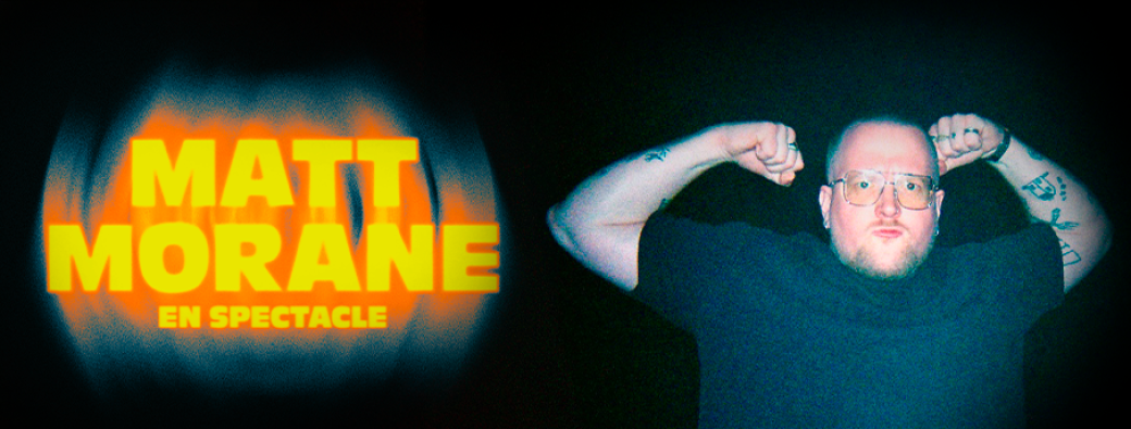 MATT MORANE EN SPECTACLE