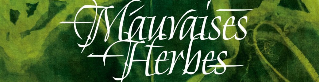 Mauvaises Herbes