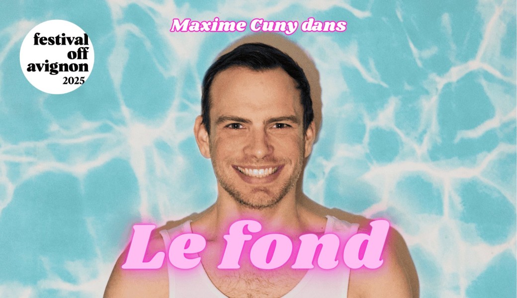 Maxime Cuny dans Le fond de la piscine