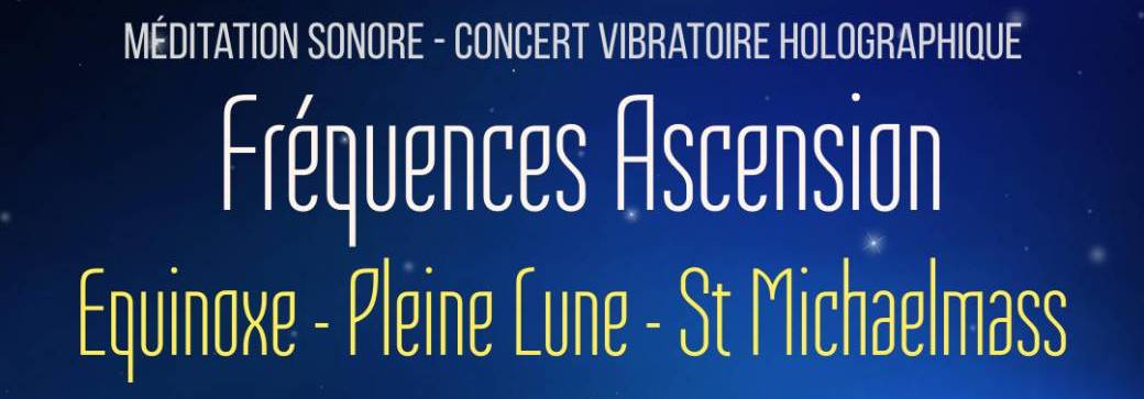 Méditation - Concert Vibratoire Equinoxe, Pleine Lune, St Michaelmass
