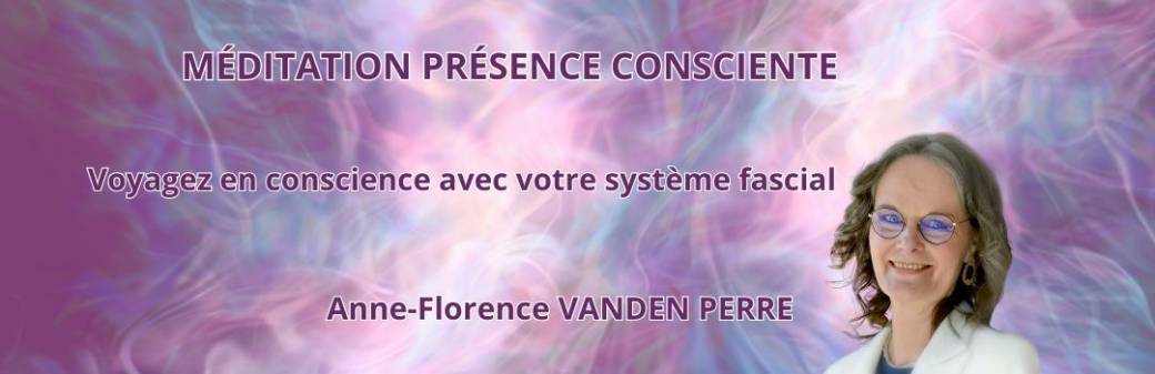 Méditation Présence Consciente Système fascial