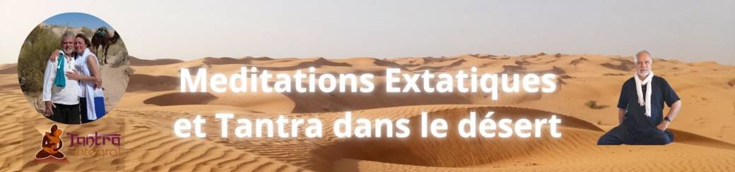 Méditations Extatiques et Tantra dans le Désert