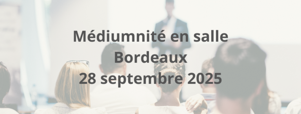 Médiumnité en salle Bordeaux
