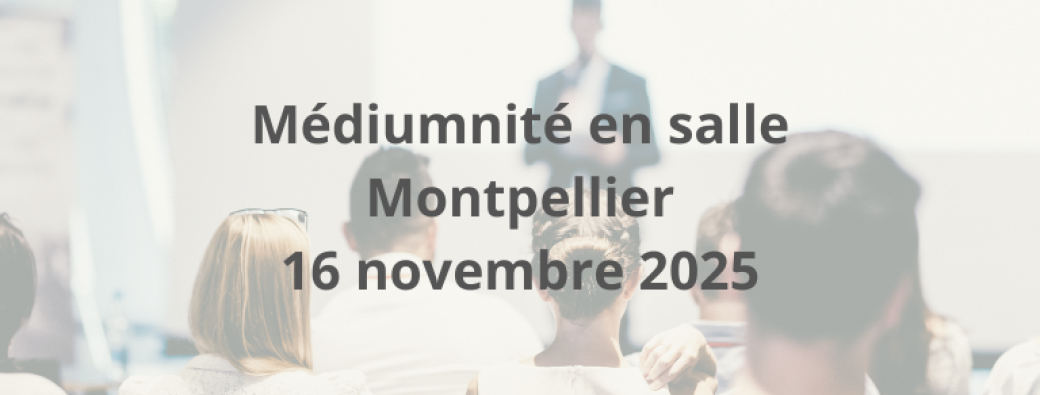 Médiumnité en salle Montpellier