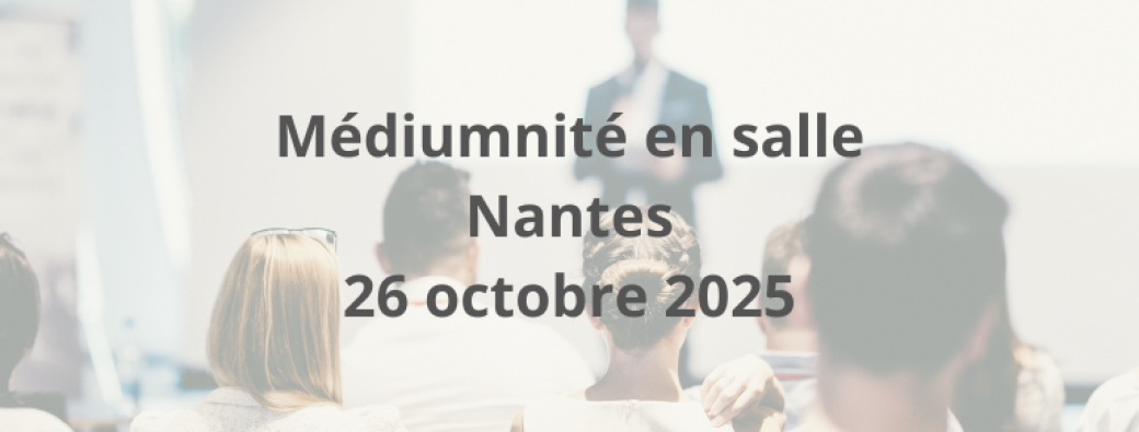 Médiumnité en salle Nantes