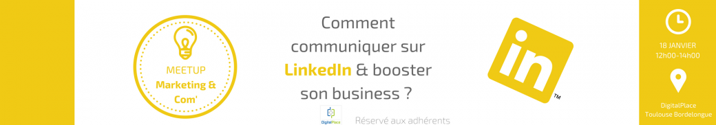 MeetUp Com' & Marketing : Comment communiquer sur LinkedIn & booster son business ? 