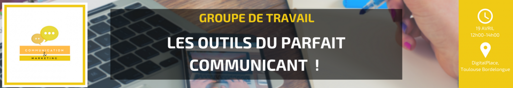 Meetup Com' & Marketing : Les outils du parfait communicant ! 