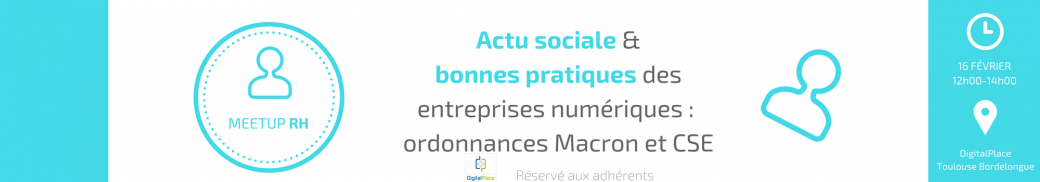 MeetUp RH - Actu sociale & bonnes pratiques des entreprises numériques MeetUp RH - Actu sociale & bonnes pratiques des entreprises numériques