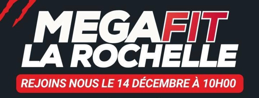 MEGA FIT 14 DECEMBRE LA ROCHELLE 