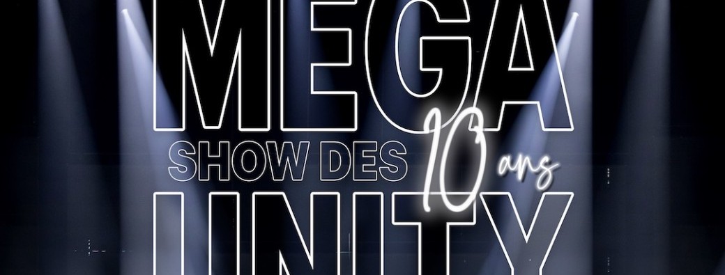 MEGA UNITY - Show des 10 ans