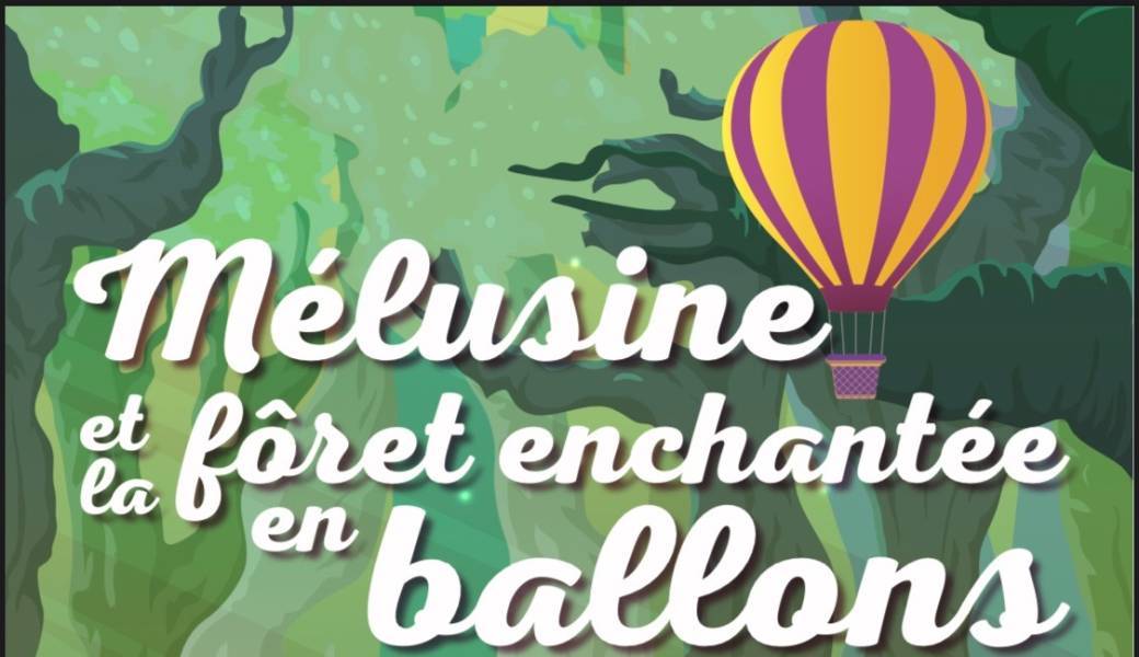 Mélusine et la forêt magique en ballons 
