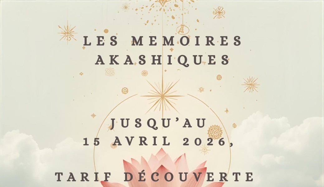 Mémoires Akashiques au Tarif Découverte