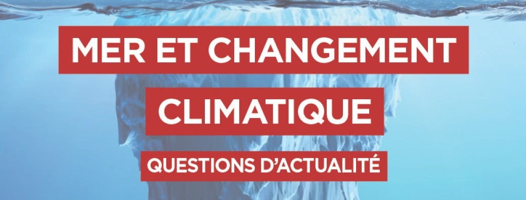 Mer et changement climatique - Questions d'actualités