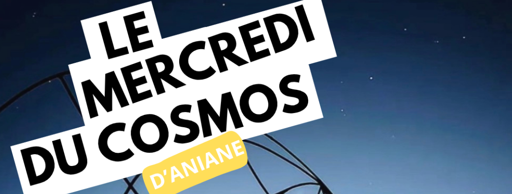 Mercredi du cosmos