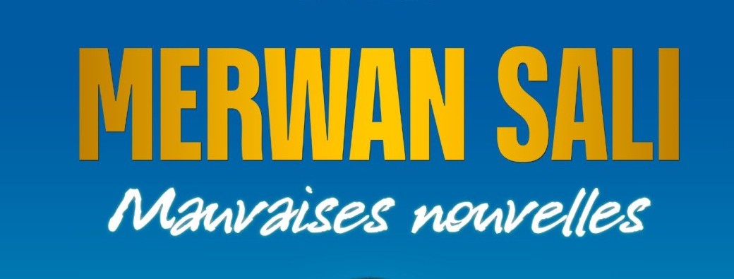 MERWAN SALI - MAUVAISES NOUVELLES 