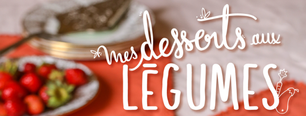 Mes desserts aux légumes – Moins de sucre, plus de plaisir (ebook)