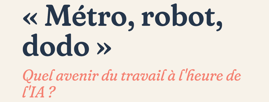 "Métro robot dodo" : quel avenir du travail à l'heure de l'IA ?