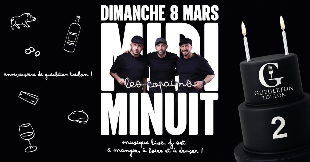 MIDI/MINUIT avec Les Copains pour les 2 ans de Gueuleton Toulon