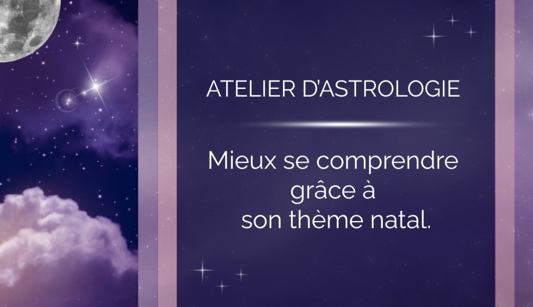 Mieux se comprendre grâce à son thème natal