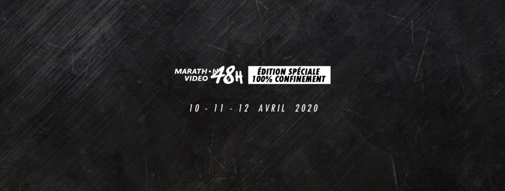 Mini-Marathon Vidéo 48h, spécial confinement