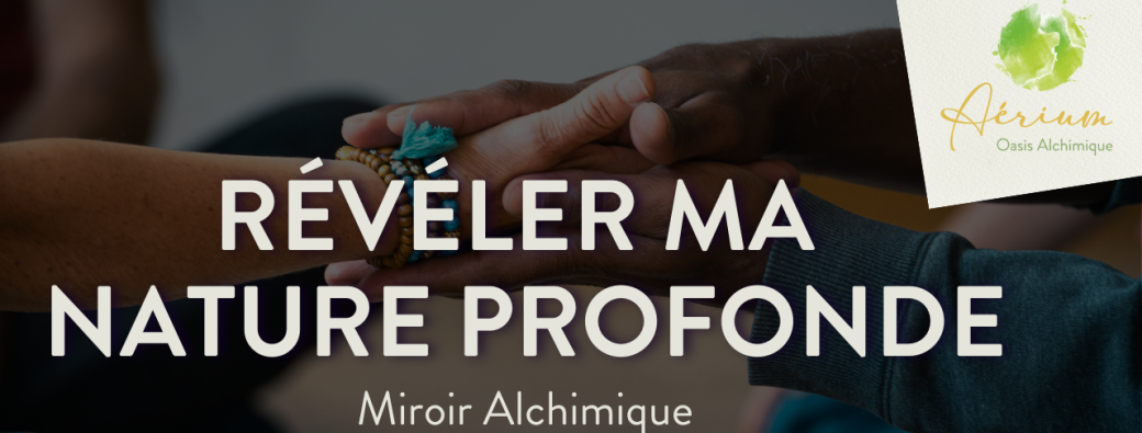 MIROIR ALCHIMIQUE - Révéler ma nature profonde