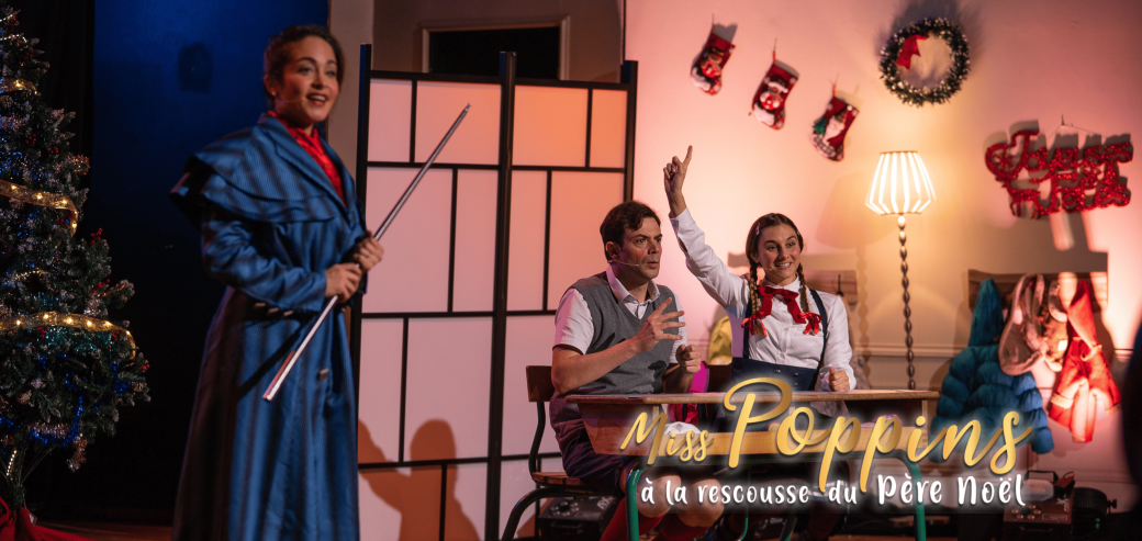 Miss Poppins à la rescousse du Père-Noël - Théâtre à l'Ouest - LYON