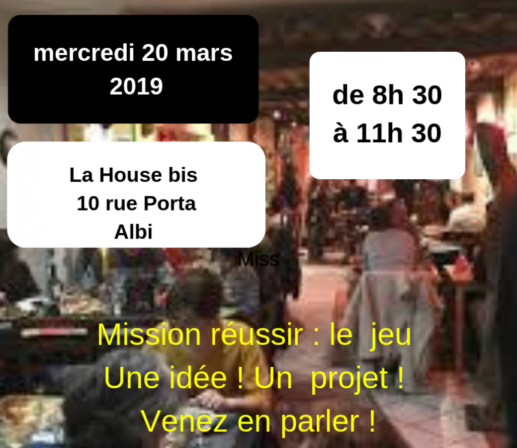 Mission réussir : le jeu 81000 -  Albi - La house bis - mercredi 20 mars