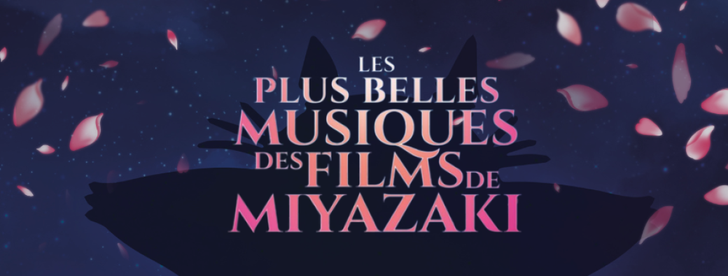 Tickets : Amiens - Les Plus Belles Musiques des Films de Miyazaki