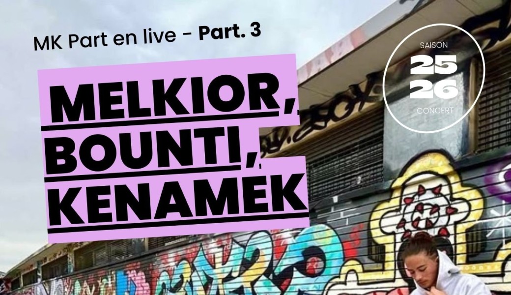 MK part en live - RAP (Melkior, Bounti et Kenamek)