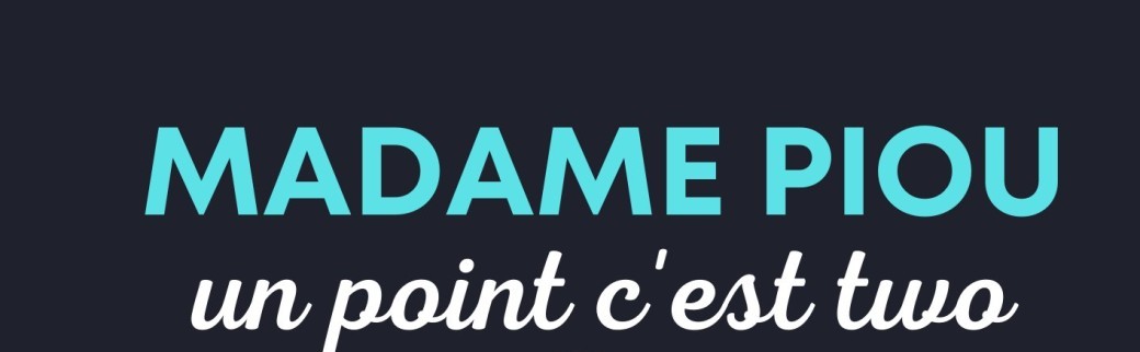 Mme Piou "un point, c'est two"