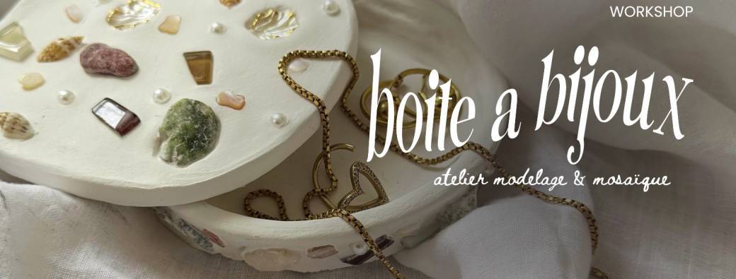 Modelage & mosaïque : façonne ta boîte à bijoux