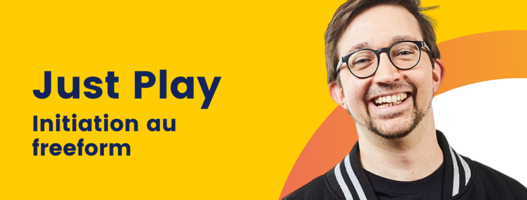 MODULE - Just Play (initiation au freeform)
