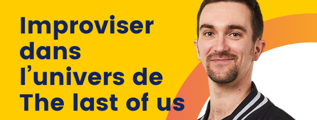MODULE - Improviser dans l'univers de The Last Of Us