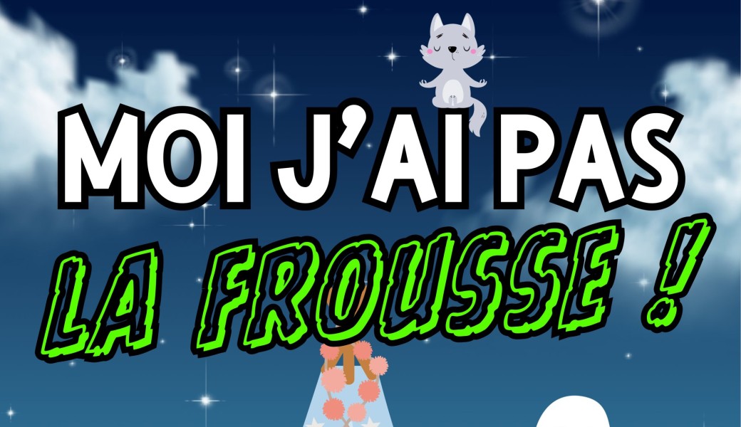 Moi j'ai pas la frousse ! (3-8 ans)