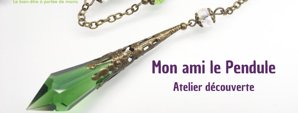 Mon ami le Pendule, atelier découverte