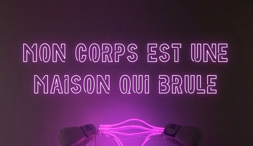 Mon corps est une maison qui brûle - Sortie de résidence 