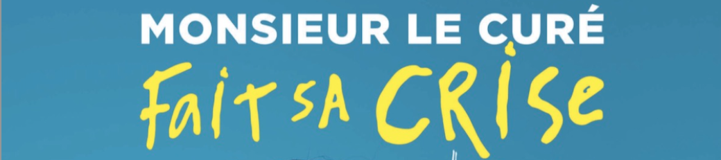 Monsieur le Curé fait sa crise