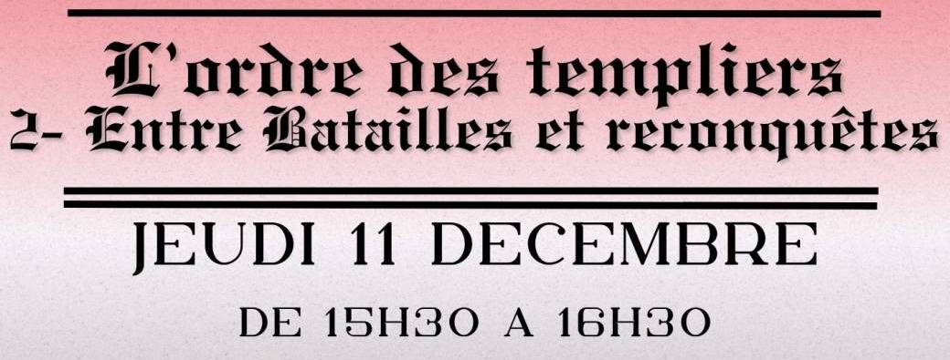 MONTAUBAN CONFERENCE : L'ordre des templiers (Part 2 - Entre bataille et reconquête)