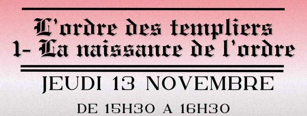 MONTAUBAN CONFERENCE : L'ordre des templiers (Part 1 - La naissance de l'Ordre)
